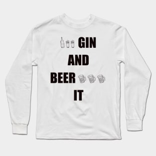 Gin and Beer It Funny Saying Long Sleeve T-Shirt